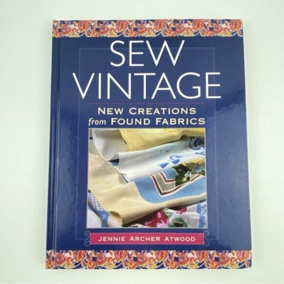 Sew Vintage New Creations from Found Fabrics Hardcover Book 2002 Jennie Atwood - Picture 1 of 14